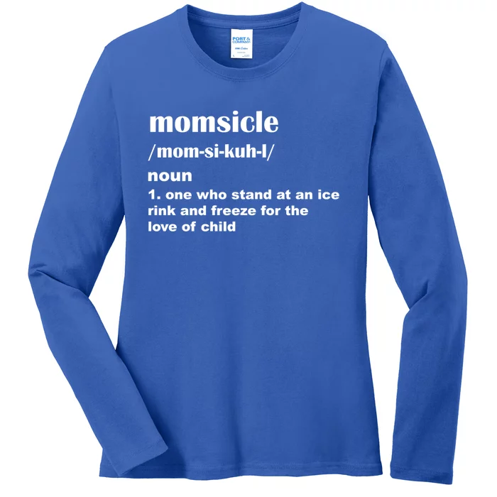 Momsicle Sits At Hockey Rink For Love Of Her Gift Ladies Long Sleeve Shirt