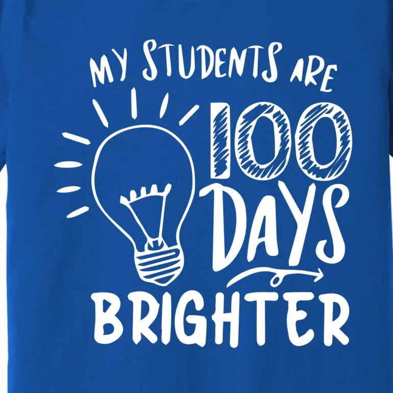 My Students Are 100 Days Brighter 100 Days Of School Teacher Meaningful Gift Premium T-Shirt