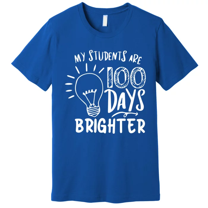 My Students Are 100 Days Brighter 100 Days Of School Teacher Meaningful Gift Premium T-Shirt