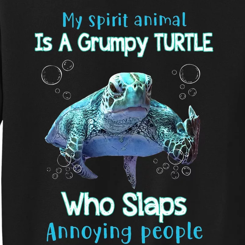 My Spirit Animal Is Grumpy Turtle Who Slaps Annoying People Sweatshirt