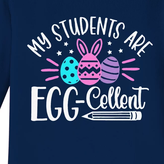 My Students Are EggCellent Bunny Easter Day Teacher Baby Long Sleeve Bodysuit