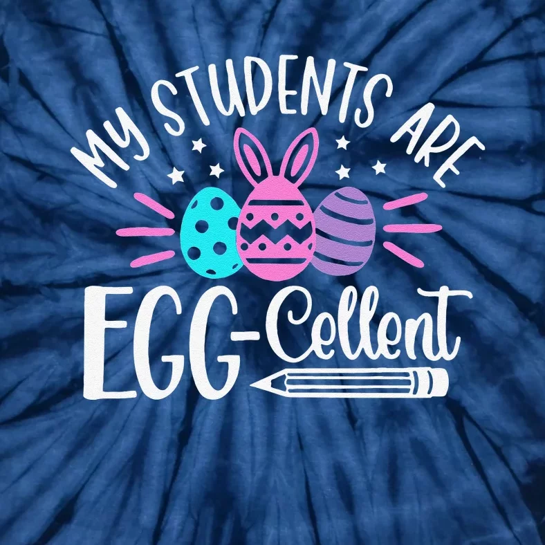 My Students Are EggCellent Bunny Easter Day Teacher Tie-Dye T-Shirt