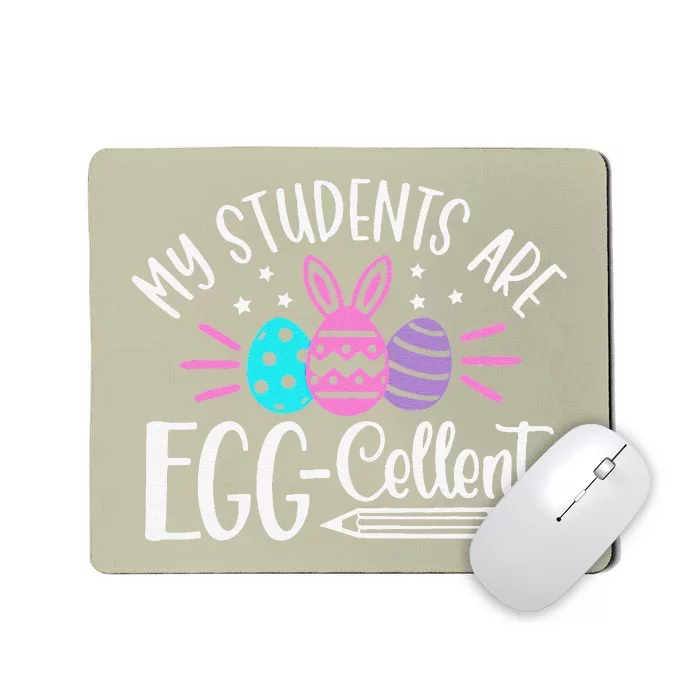 My Students Are EggCellent Bunny Easter Day Teacher Mousepad