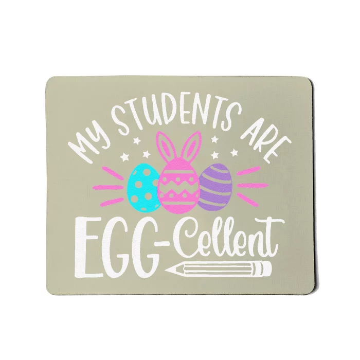 My Students Are EggCellent Bunny Easter Day Teacher Mousepad