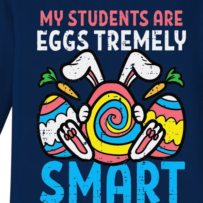 My Students Are Eggstremely Smart Cute Easter Day Teacher Baby Long Sleeve Bodysuit