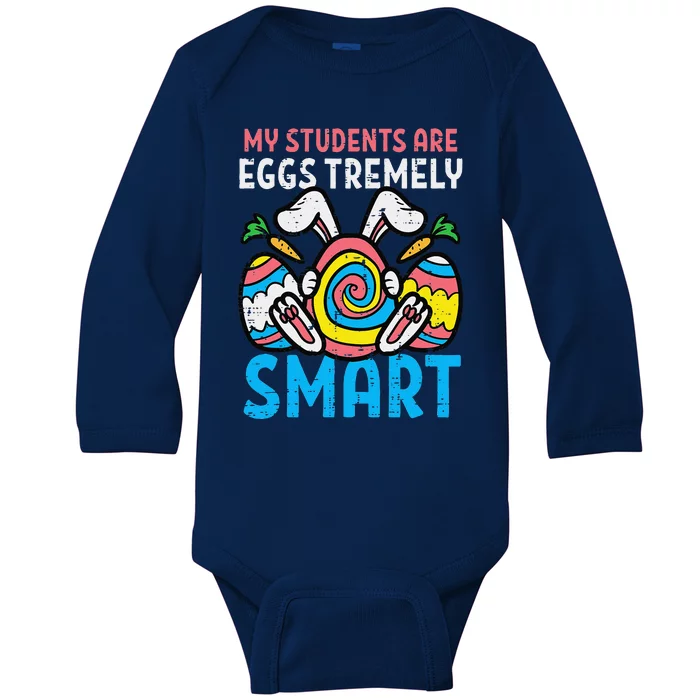 My Students Are Eggstremely Smart Cute Easter Day Teacher Baby Long Sleeve Bodysuit