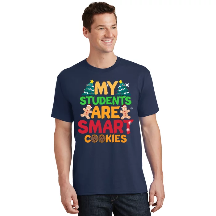 My Students Are Smart Cookies Christmas Teacher Funny Gifts For Teacher T-Shirt