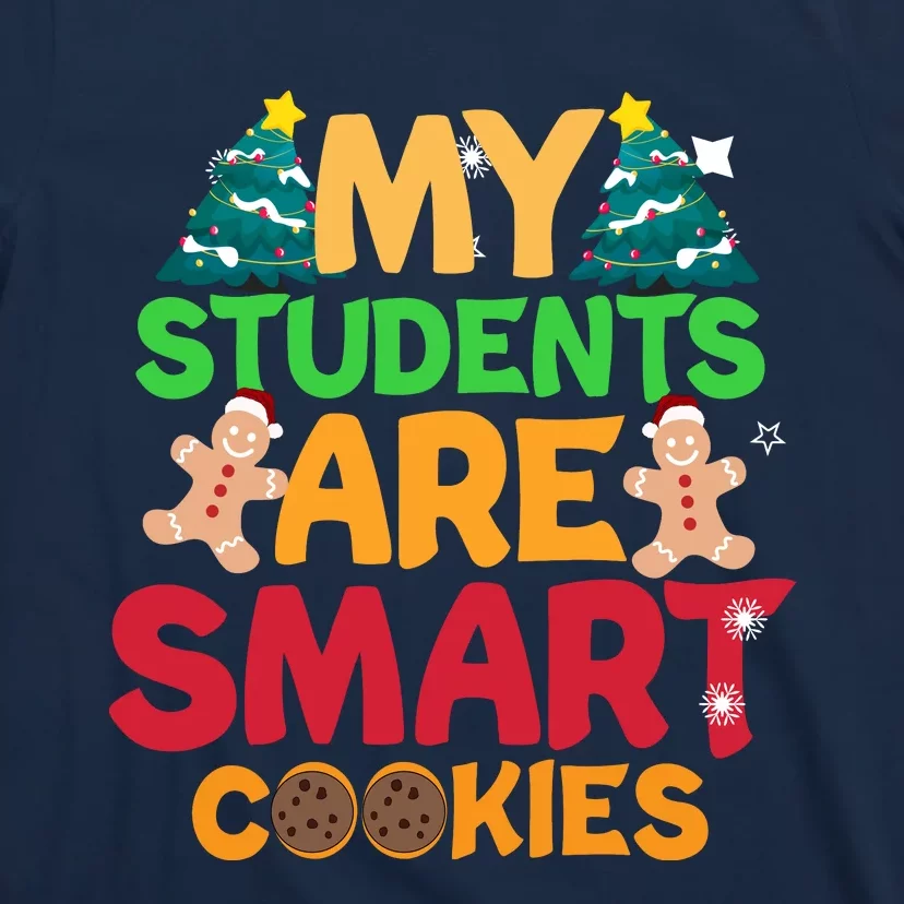 My Students Are Smart Cookies Christmas Teacher Funny Gifts For Teacher T-Shirt