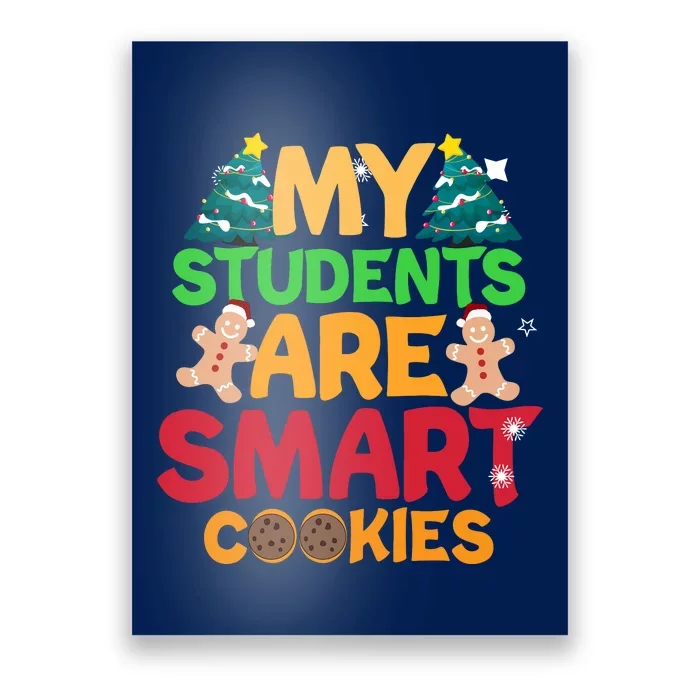 My Students Are Smart Cookies Christmas Teacher Funny Gifts For Teacher Poster