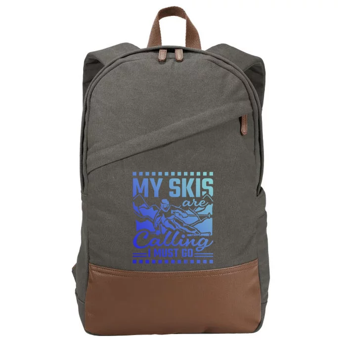 My Skis Are Calling I Must Go Gift Cotton Canvas Backpack