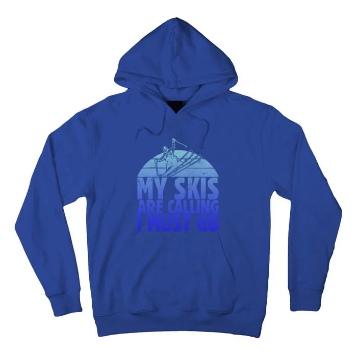 My Skis Are Calling I Must Go Vintage Retro Snow Skiing Cute Gift Tall Hoodie