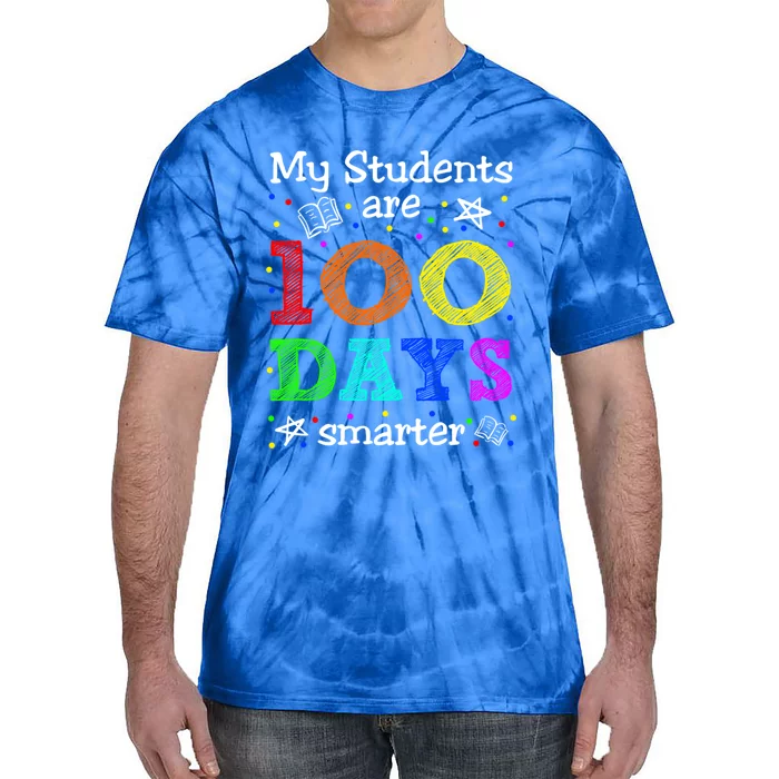 My Students Are 100 Days Smarter Funny Teacher Gift Tie-Dye T-Shirt