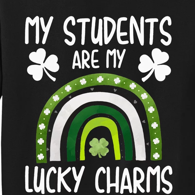 My Students Are My Lucky Charms St Paddy's Day Tall Sweatshirt