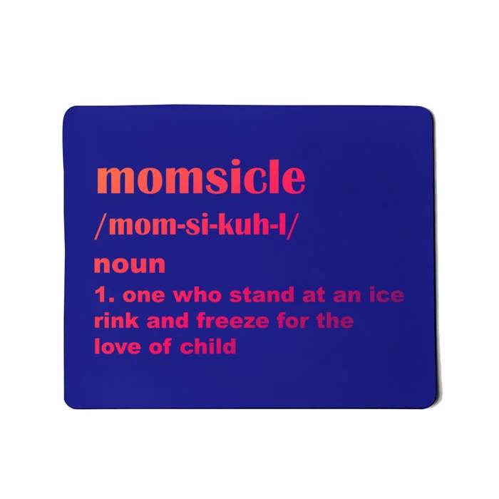 Momsicle Sits At Hockey Rink For Love Of Her Gift Mousepad