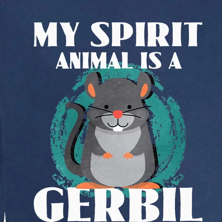 My Spirit Animal Is A Gerbil Garment-Dyed Sweatshirt