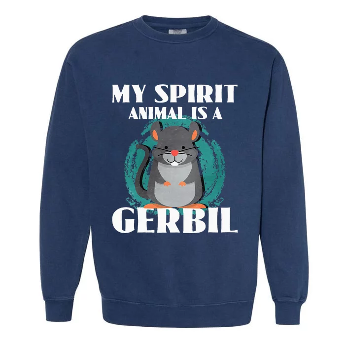 My Spirit Animal Is A Gerbil Garment-Dyed Sweatshirt