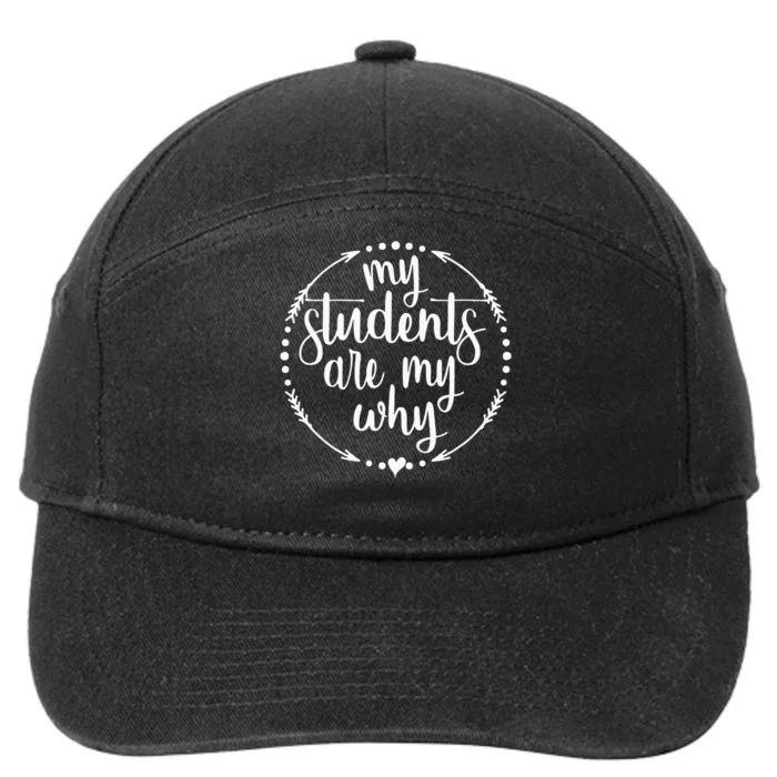 My Students Are My Why Cute Inspirational Teacher Gift 7-Panel Snapback Hat