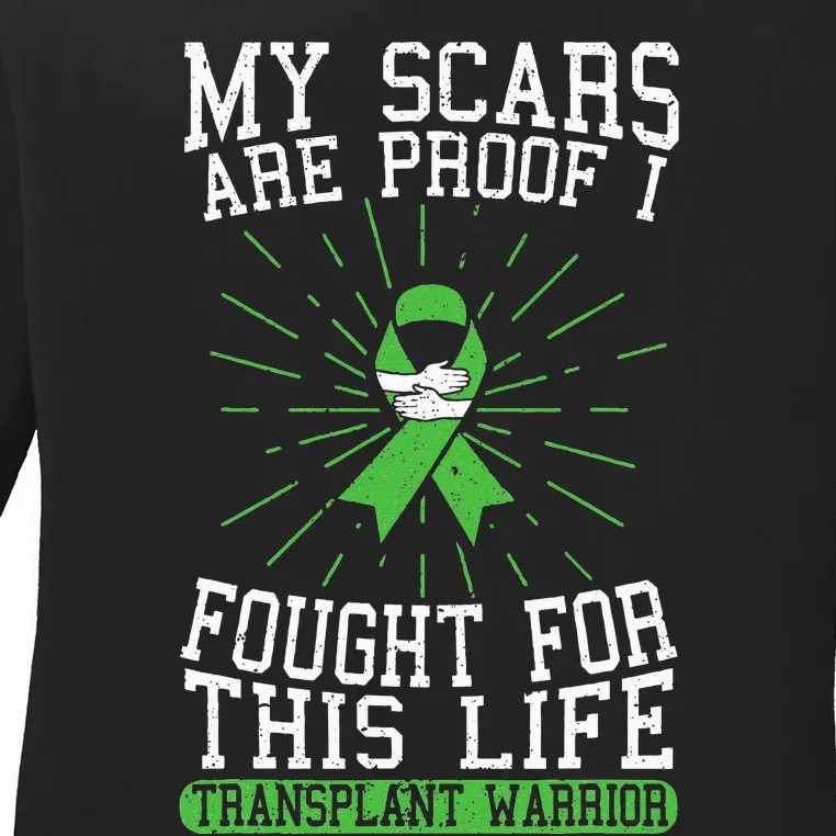 My Scars Are Proof I Fought For This Life Transplant Warrior Ladies Long Sleeve Shirt