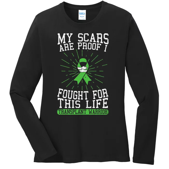 My Scars Are Proof I Fought For This Life Transplant Warrior Ladies Long Sleeve Shirt