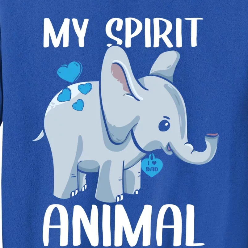 My Spirit Animal Elephant I Love Dad Heart Valentines Day Great Gift Tall Sweatshirt