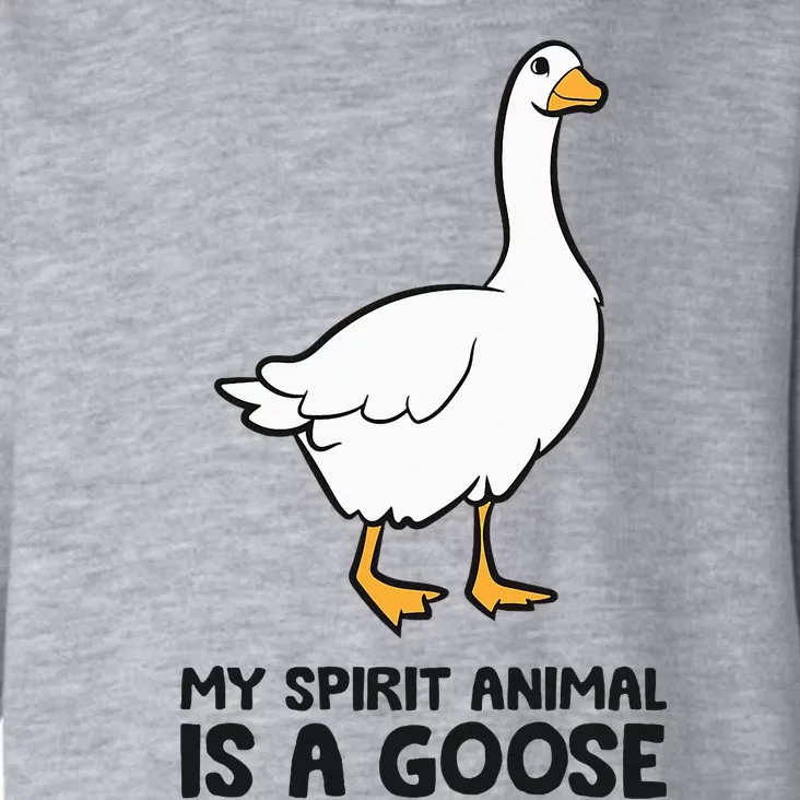 My Spirit Animal Is A Goose Toddler Hoodie