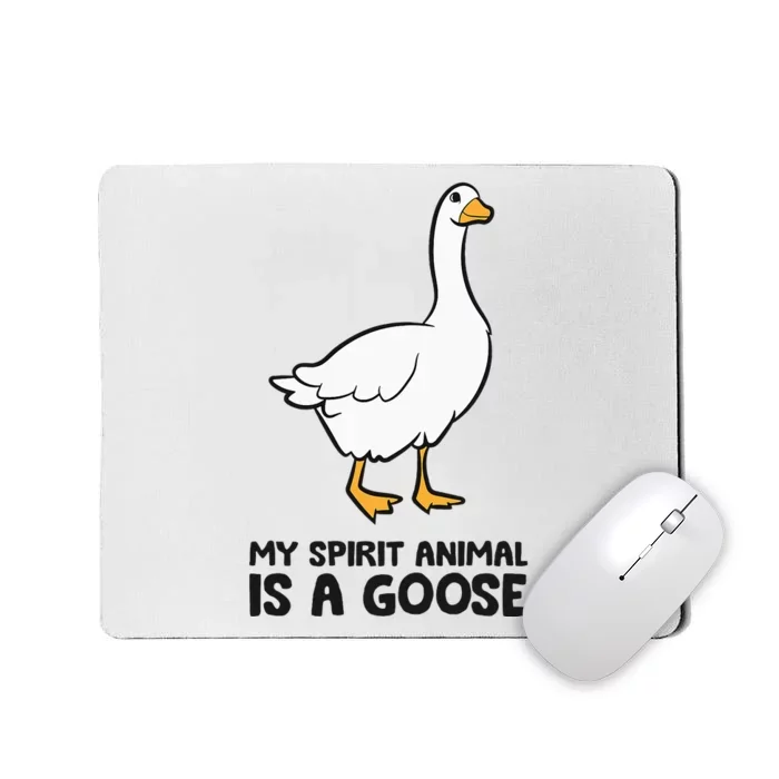 My Spirit Animal Is A Goose Mousepad