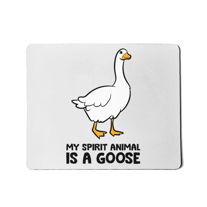 My Spirit Animal Is A Goose Mousepad