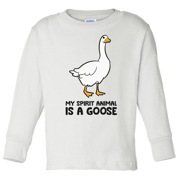 My Spirit Animal Is A Goose Toddler Long Sleeve Shirt