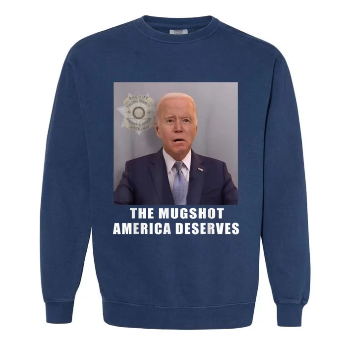 Mug Shot America Deserves Funny AntiBiden Garment-Dyed Sweatshirt