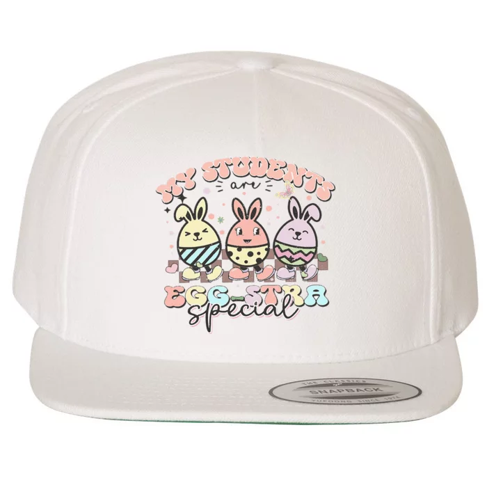 My Students Are Egg-stra Special Easter Day Cute Teacher Wool Snapback Cap