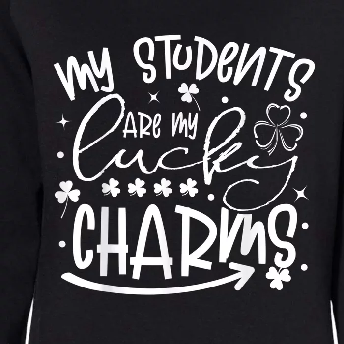 My Student Are My Lucky Charms St Patricks Day Teacher Womens California Wash Sweatshirt