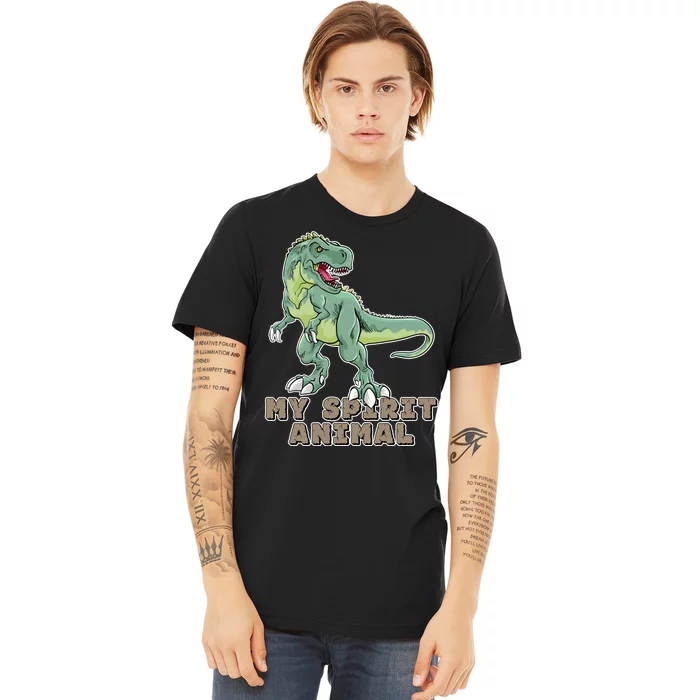 My Spirit Animal Is A T Rex Premium T-Shirt