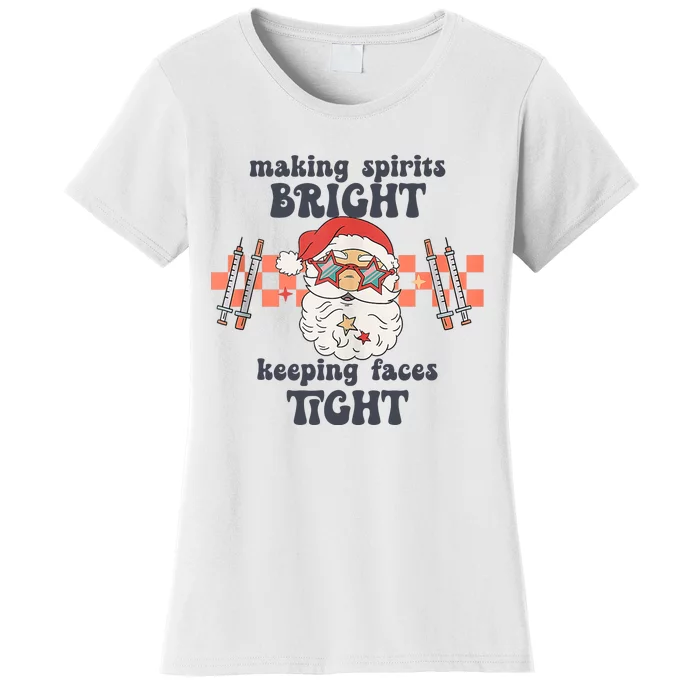 Making Spirits Bright Keeping Faces Tight Nurse Christmas Women's T-Shirt