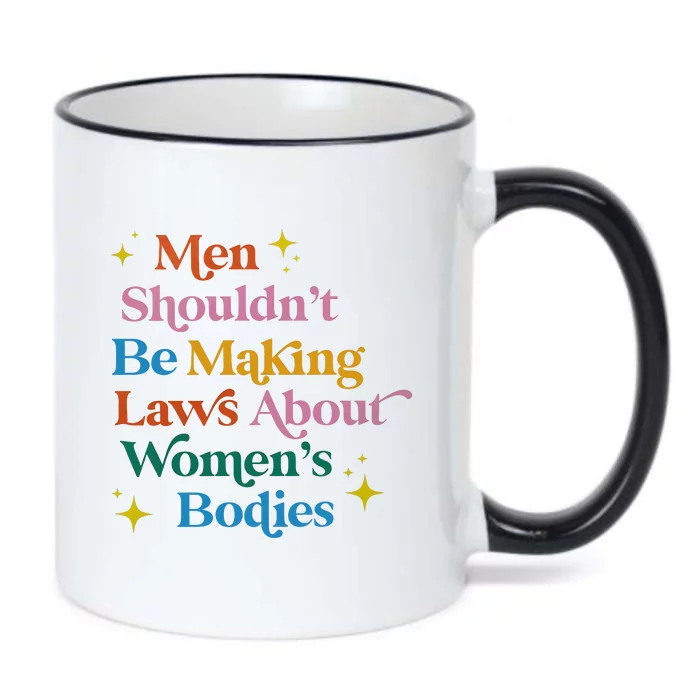 Man Shouldnt Be Making Laws About Woman Bodies Black Color Changing Mug