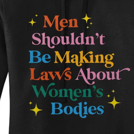 Man Shouldnt Be Making Laws About Woman Bodies Women's Pullover Hoodie