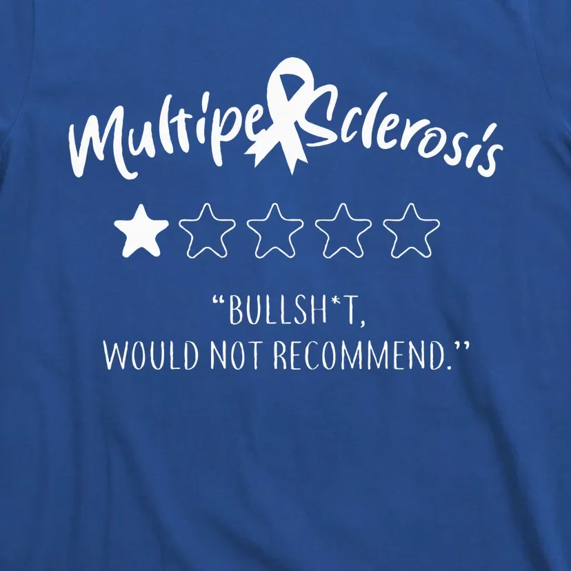 Multiple Sclerosis Bullshit Would Not Recommend T-Shirt