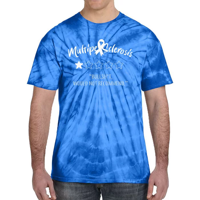 Multiple Sclerosis Bullshit Would Not Recommend Tie-Dye T-Shirt