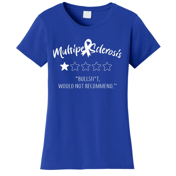 Multiple Sclerosis Bullshit Would Not Recommend Women's T-Shirt