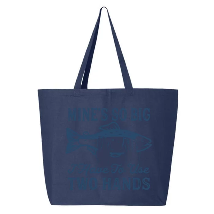 Mines So Big I Have To Use Two Hands Tshirt Funny Fishing 25L Jumbo Tote