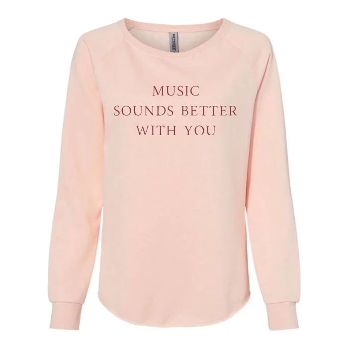 Music Sounds Better With You Womens California Wash Sweatshirt