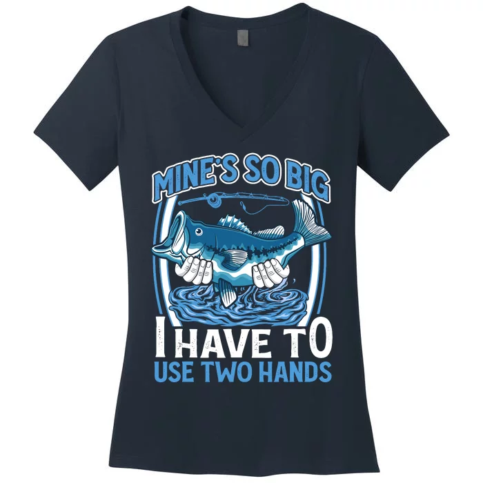 Mines So Big I Have To Use Two Hands Vintage Funny Fishing Women's V-Neck T-Shirt