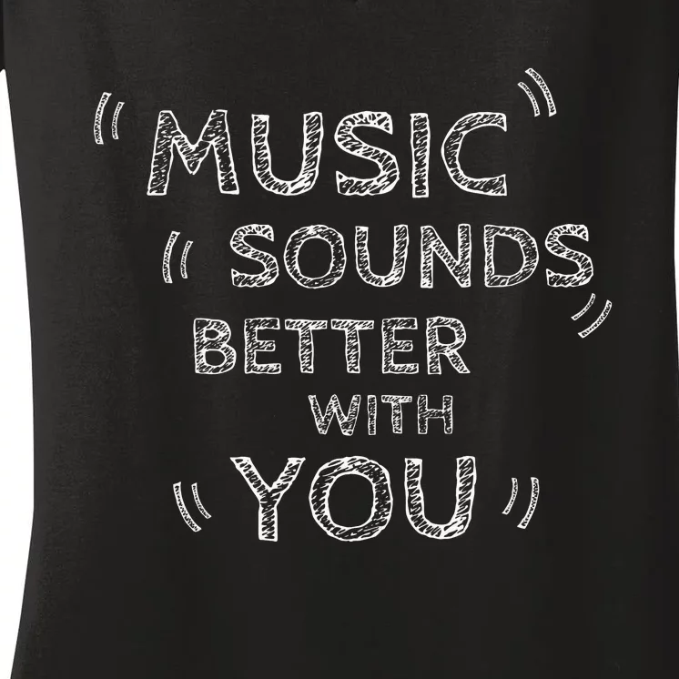 Music Sounds Better With You Women's V-Neck T-Shirt