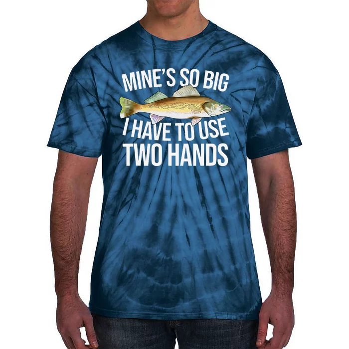 MineS So Big I Have To Walleye Pike Funny Fishing Gifts Tie-Dye T-Shirt