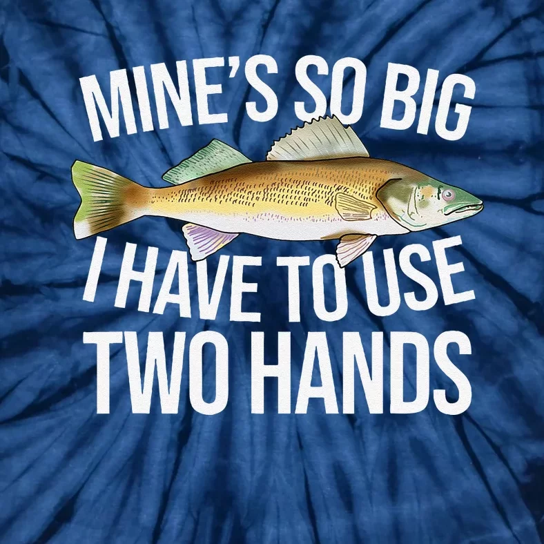 MineS So Big I Have To Walleye Pike Funny Fishing Gifts Tie-Dye T-Shirt