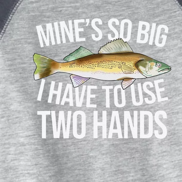 MineS So Big I Have To Walleye Pike Funny Fishing Gifts Toddler Fine Jersey T-Shirt