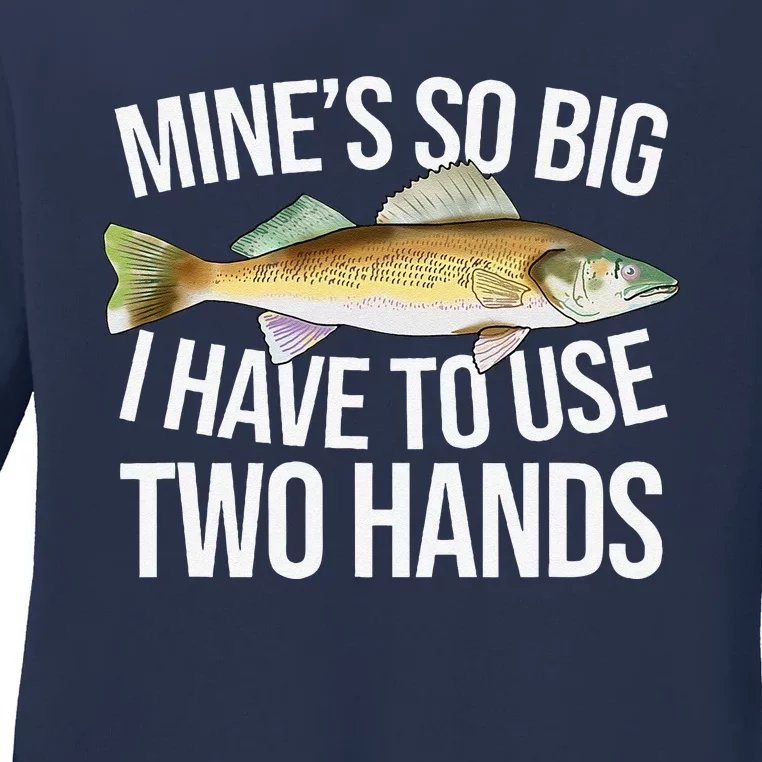 MineS So Big I Have To Walleye Pike Funny Fishing Gifts Ladies Long Sleeve Shirt