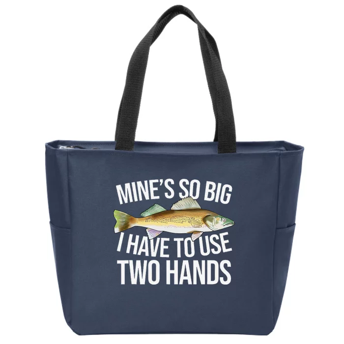 MineS So Big I Have To Walleye Pike Funny Fishing Gifts Zip Tote Bag