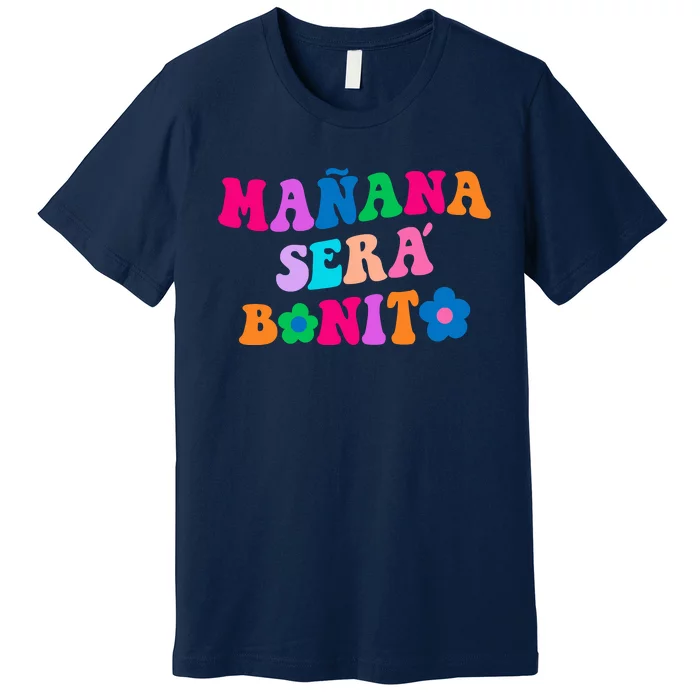 Manana Sera Bonito Words On Back Aesthetic Trendy Clothing Premium T-Shirt