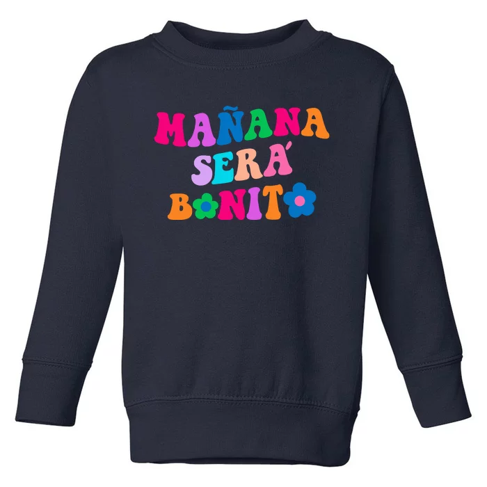 Manana Sera Bonito Words On Back Aesthetic Trendy Clothing Toddler Sweatshirt