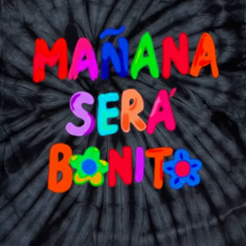 Manana Sera Bonito Funny Saying Tie-Dye T-Shirt